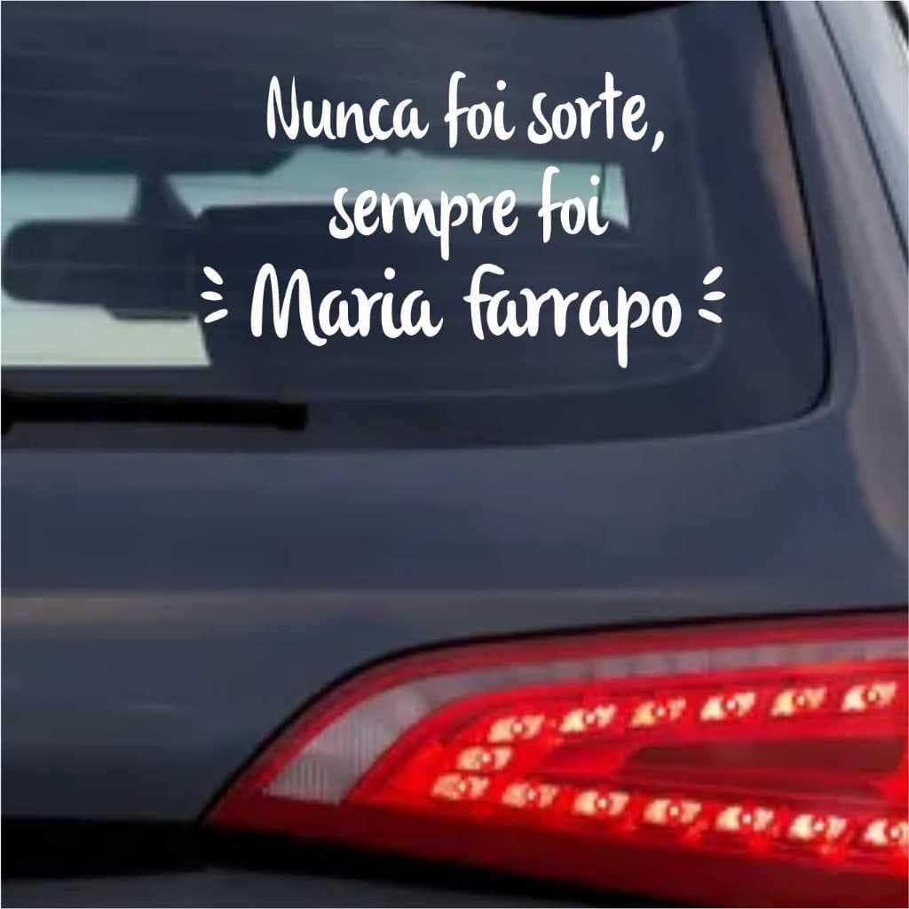 Adesivo Recortado – Nunca Foi Sorte Sempre Foi Maria Farrapo – 30x17cm 