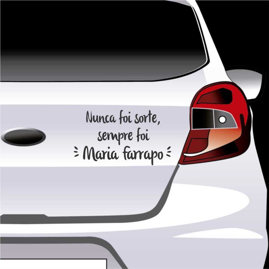Adesivo Recortado – Nunca Foi Sorte Sempre Foi Maria Farrapo – 30x17cm  2