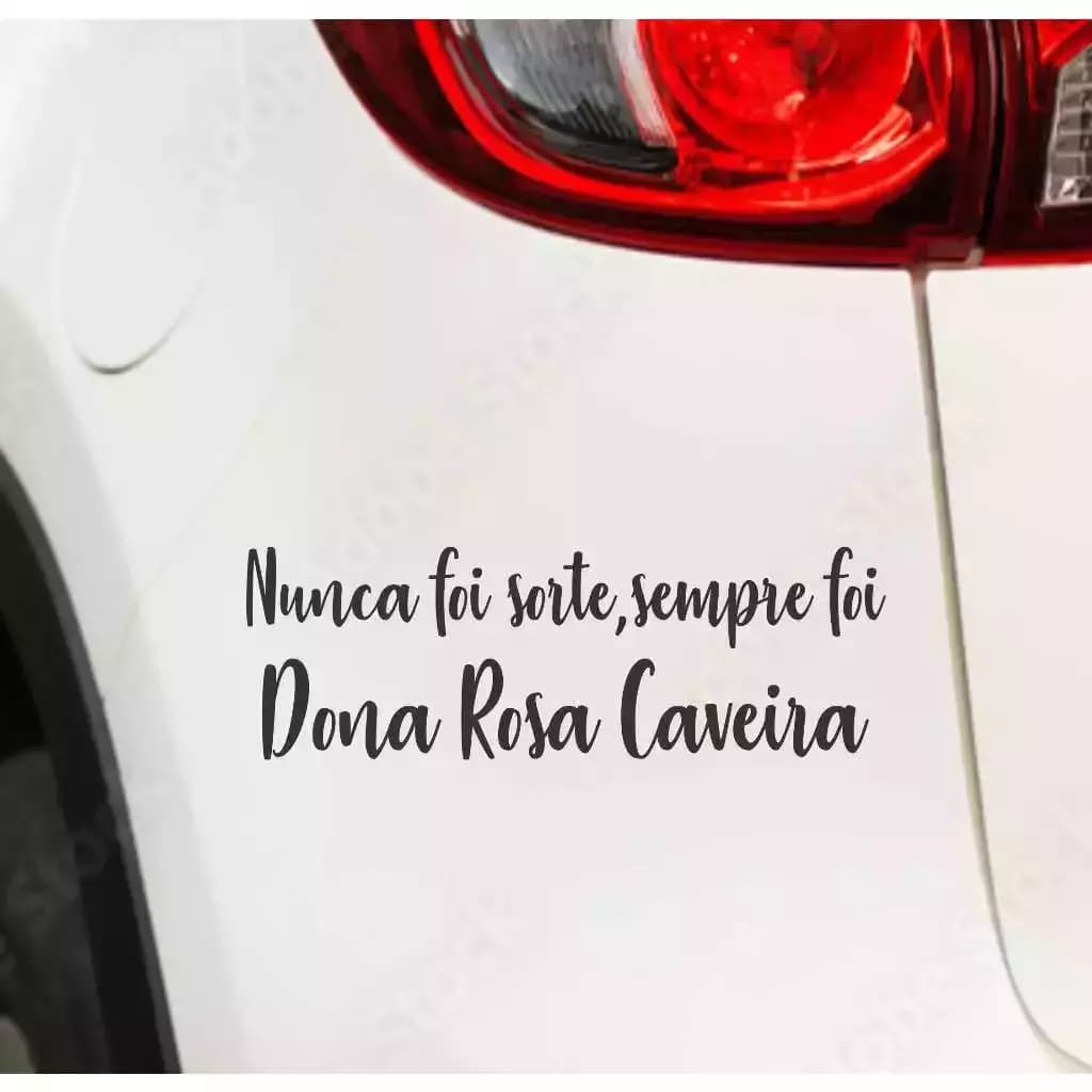 Adesivo Recortado - Nunca Foi Sorte, Sempre Foi Dona Rosa Caveira 18x6