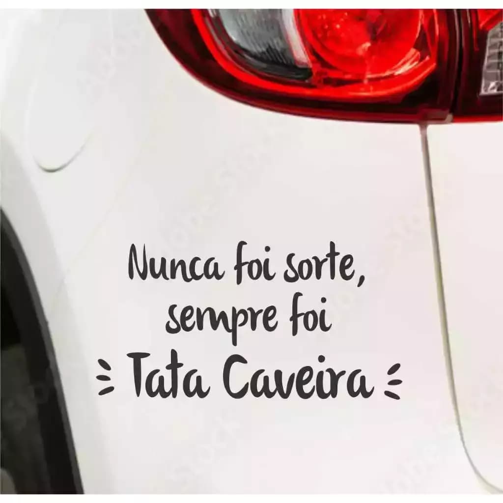 Adesivo Recortado - Nunca Foi Sorte, Sempre Foi Tata Caveira 16x8