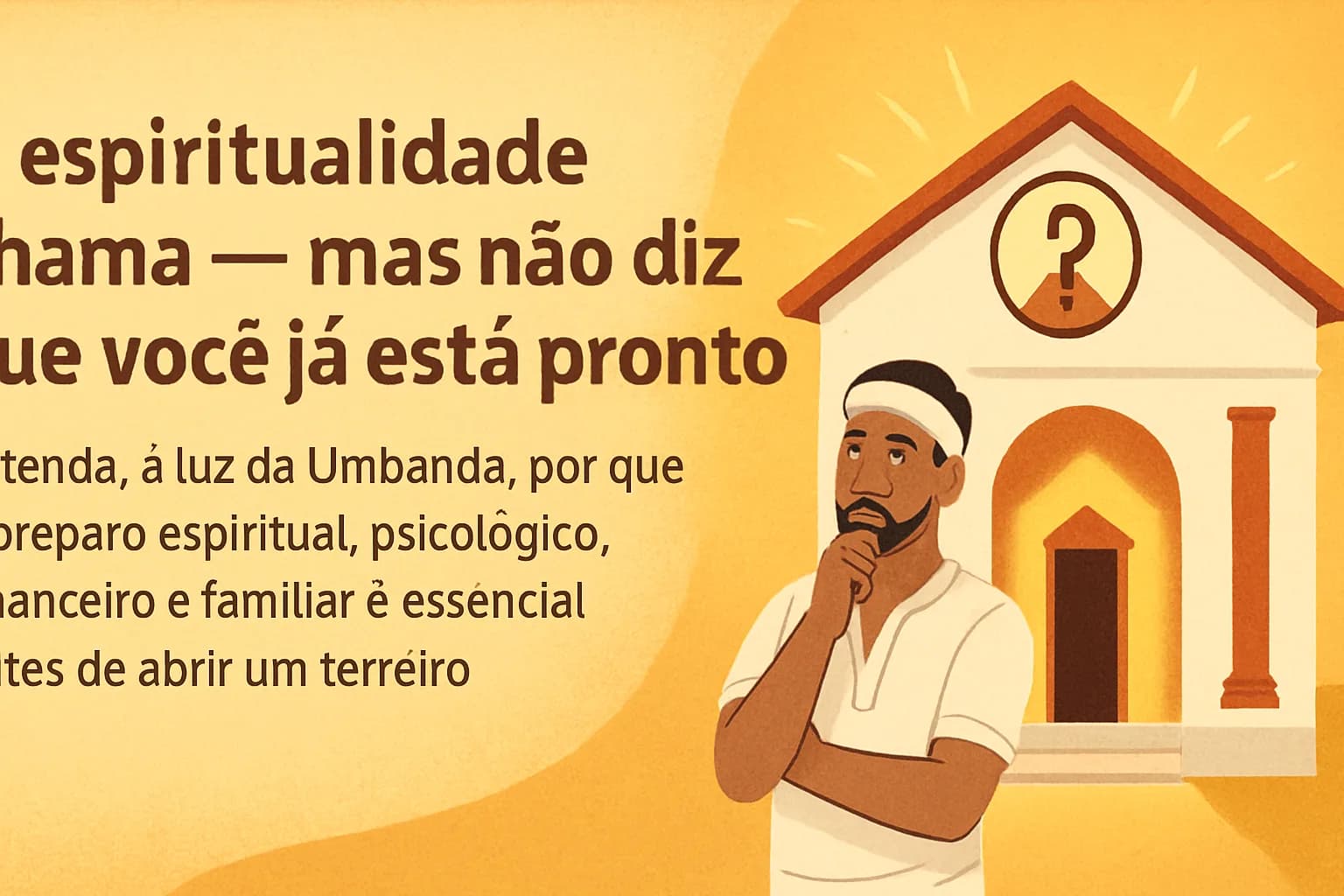 Chamado ao Sacerdócio na Umbanda: preparo real, cura interior e responsabilidade antes de abrir um terreiro