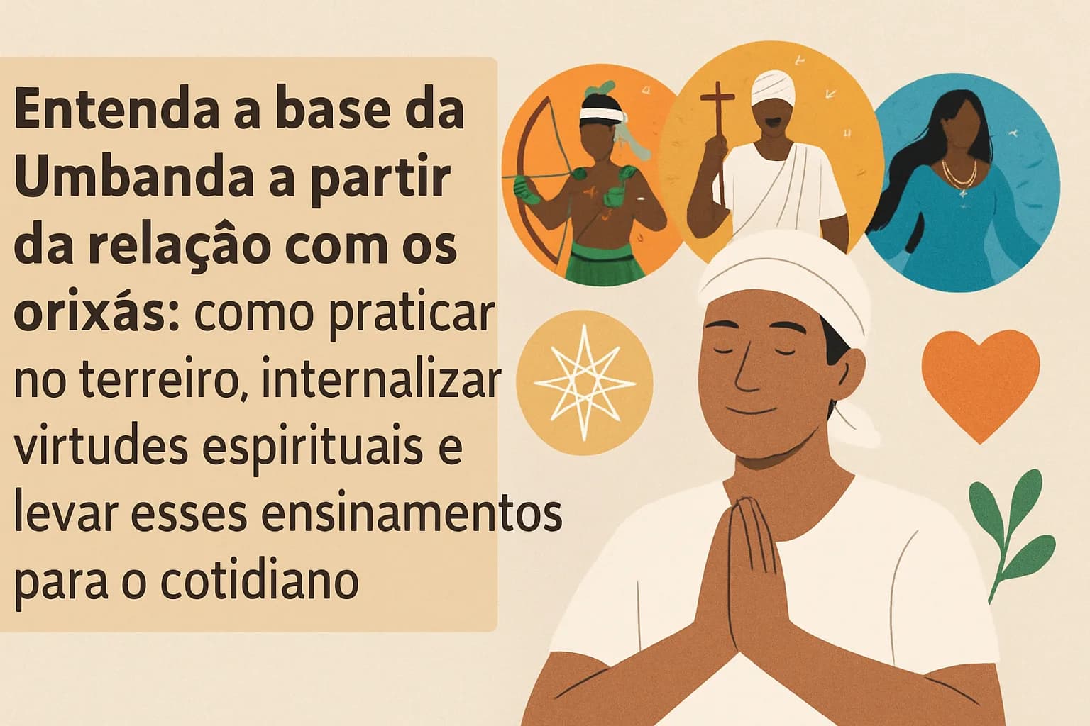 O Essencial da Umbanda: O que os Orixás Manifestâm e Como Internalizar as Virtudes