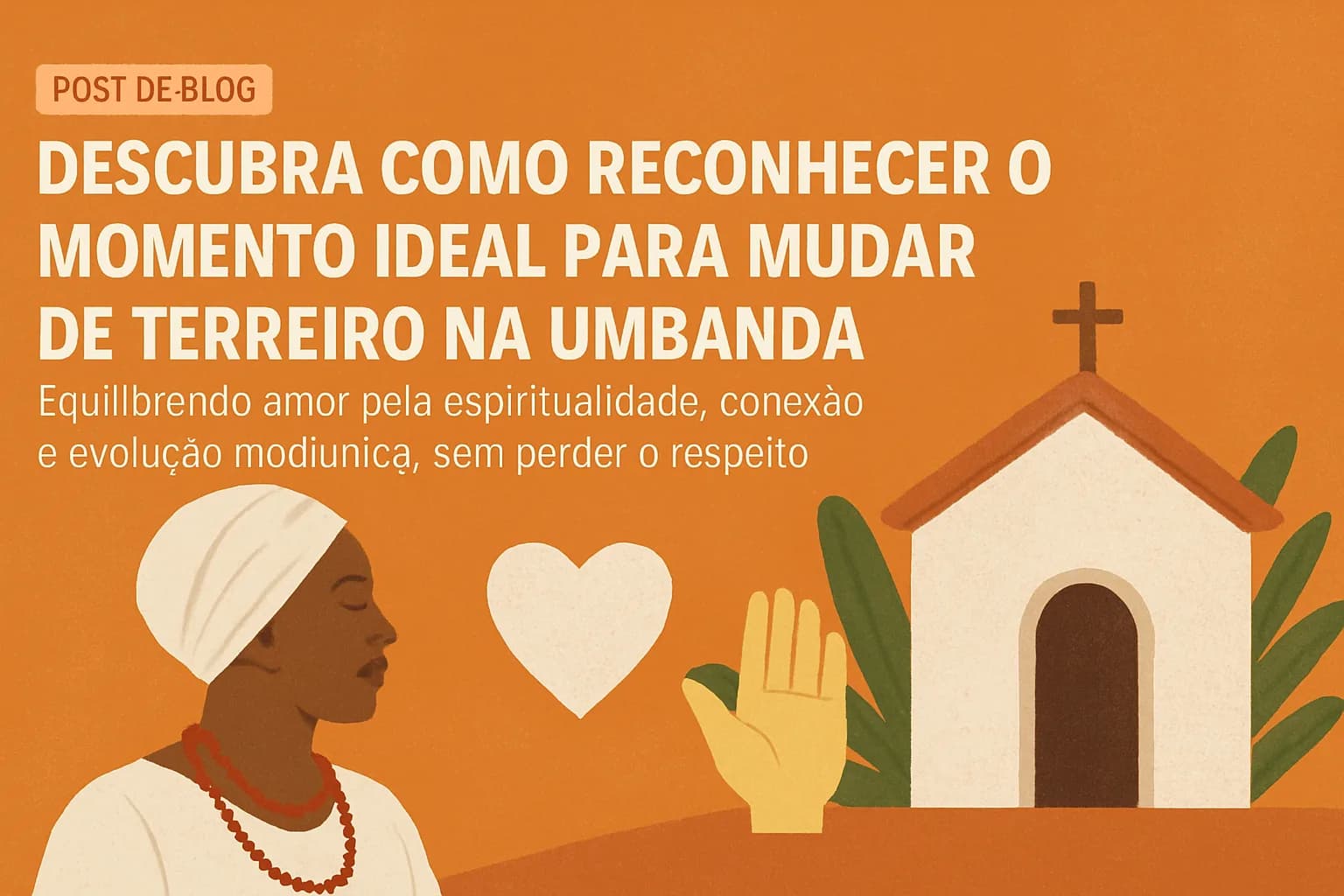 Quando é o momento certo de mudar de terreiro na Umbanda: guia consciente