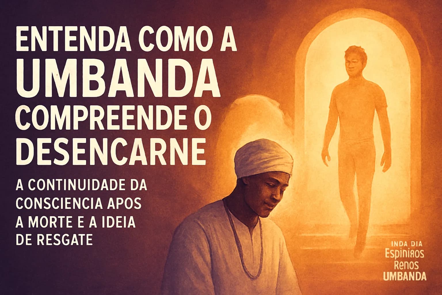 Vida após a morte na Umbanda: desencarne, “lugar de merecimento” e resgate espiritual